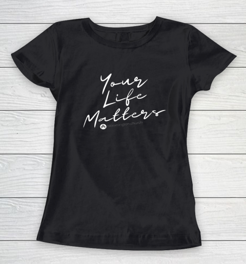 Your Life Matters Women's T-Shirt