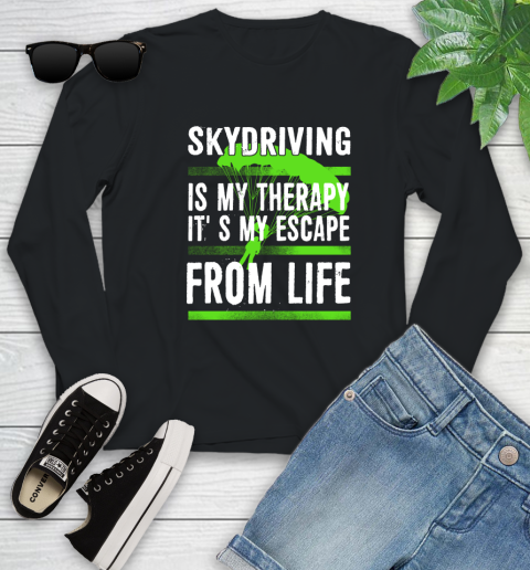 Skydiving Is My Therapy It's My Escape From Life Youth Long Sleeve