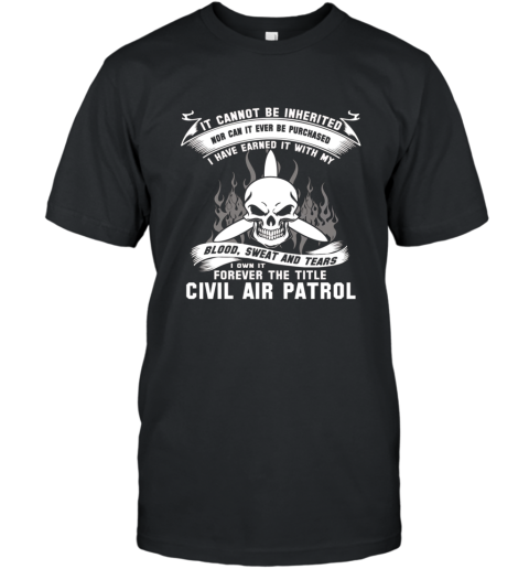 I own it forever the title CIVIL AIR PATROL T Shirt T-Shirt