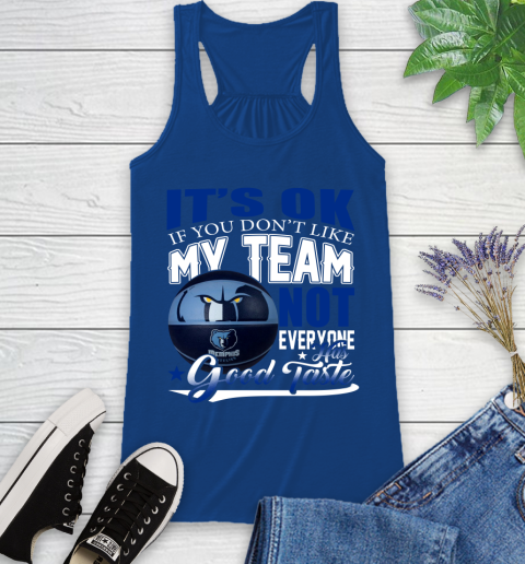 NBA It's Ok If You Don't Like My Team Memphis Grizzlies Not Everyone Has Good Taste Basketball Racerback Tank 8