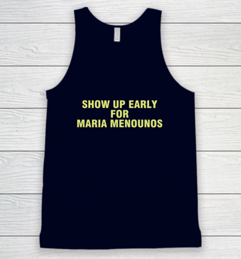 Show Up Early For Maria Menounos Tank Top 2