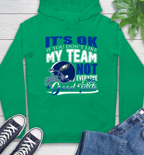 Philadelphia Eagles NFL Football You Don't Like My Team Not Everyone Has Good Taste Hoodie 8