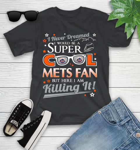 New York Mets MLB Baseball I Never Dreamed I Would Be Super Cool Fan Youth T-Shirt