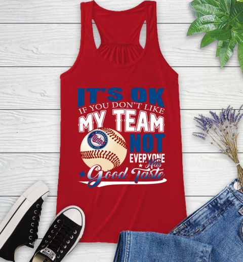 Minnesota Twins MLB Baseball You Don't Like My Team Not Everyone Has Good Taste Racerback Tank 5