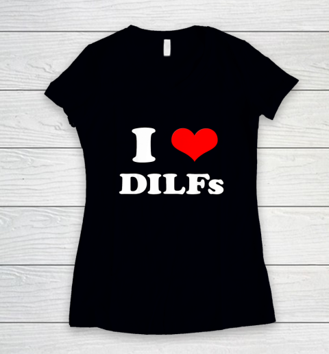 I Love DILFs I Heart DIILFs Women's V-Neck T-Shirt