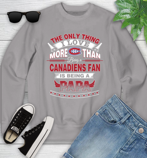 NHL The Only Thing I Love More Than Being A Montreal Canadiens Fan Is Being A Papa Hockey Youth Sweatshirt 3