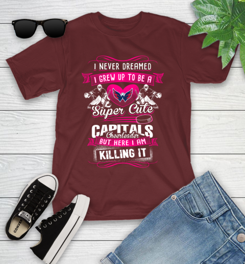 Washington Capitals NHL Hockey I Never Dreamed I Grew Up To Be A Super Cute Cheerleader Youth T-Shirt 14
