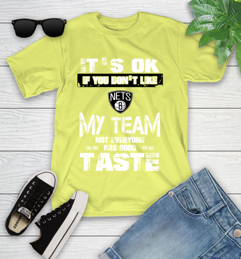 Brooklyn Nets NBA Basketball It's Ok If You Don't Like My Team Not Everyone Has Good Taste Youth T-Shirt 10