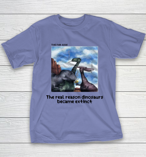 The Real Reason Dinosaurs Became Extinct Shirt Youth T-Shirt 14