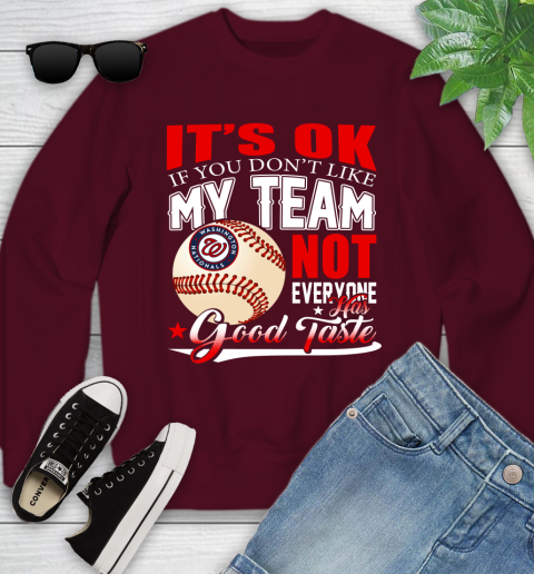 Washington Nationals MLB Baseball You Don't Like My Team Not Everyone Has Good Taste Youth Sweatshirt 4