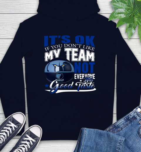 NBA It's Ok If You Don't Like My Team Memphis Grizzlies Not Everyone Has Good Taste Basketball Hoodie 3