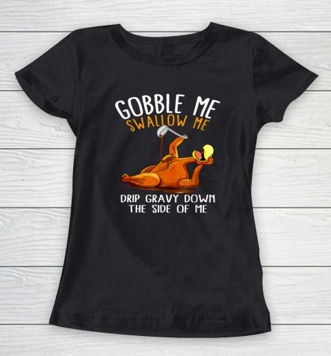Gobble Me Swallow Me Funny Thanksgiving Women's T-Shirt
