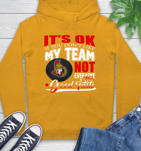 Ottawa Senators NHL Hockey You Don't Like My Team Not Everyone Has Good Taste Hoodie 2