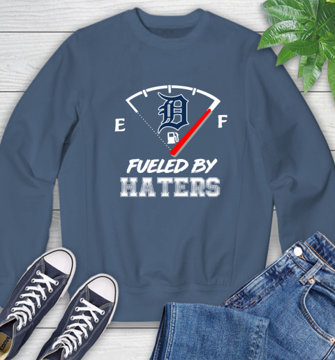 Detroit Tigers MLB Baseball Fueled By Haters Sports Sweatshirt 8