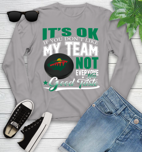 Minnesota Wild NHL Hockey You Don't Like My Team Not Everyone Has Good Taste Youth Long Sleeve 5