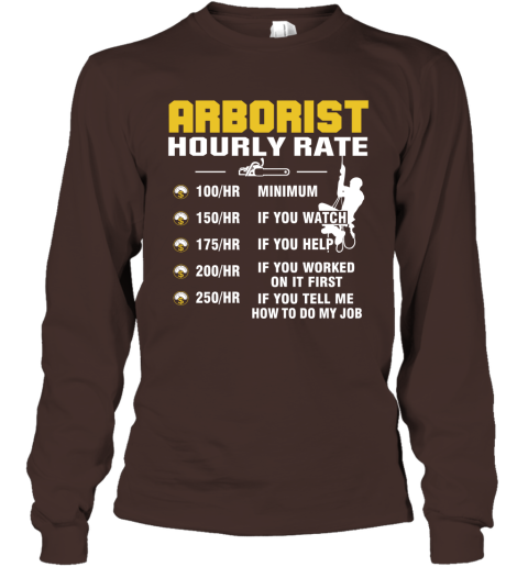 Arborist Hourly Rate Funny How To Do My Job Long Sleeve