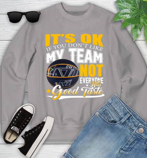 NBA It's Ok If You Don't Like My Team Utah Jazz Not Everyone Has Good Taste Basketball Youth Sweatshirt 3