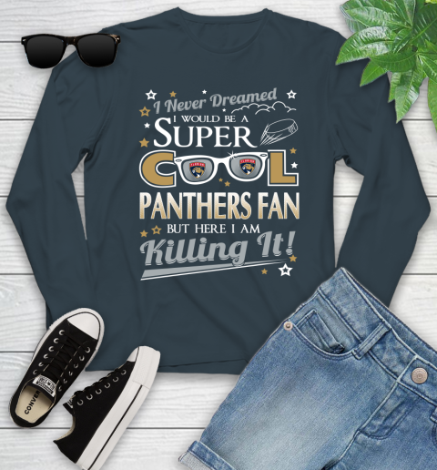 Florida Panthers NHL Hockey I Never Dreamed I Would Be Super Cool Fan Youth Long Sleeve 9