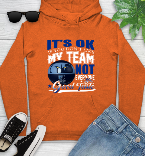 NBA It's Ok If You Don't Like My Team Memphis Grizzlies Not Everyone Has Good Taste Basketball Youth Hoodie 4