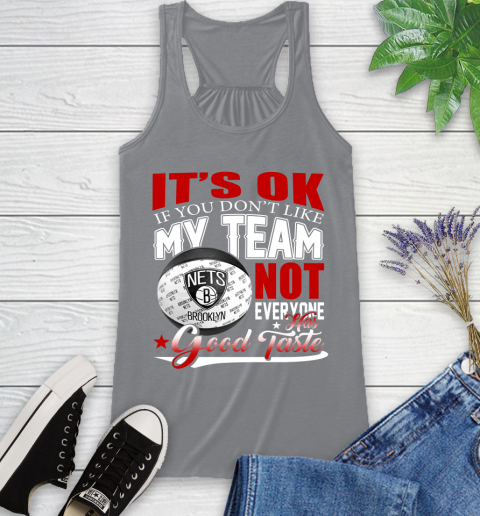 NBA It's Ok If You Don't Like My Team Brooklyn Nets Not Everyone Has Good Taste Basketball Racerback Tank 4