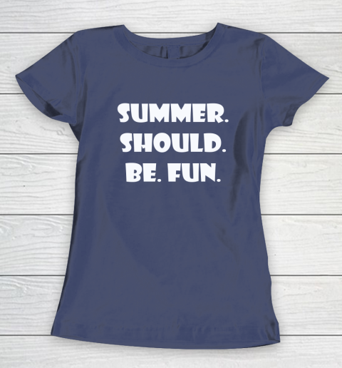 Summer Should Be Fun Shirt Women's T-Shirt 8