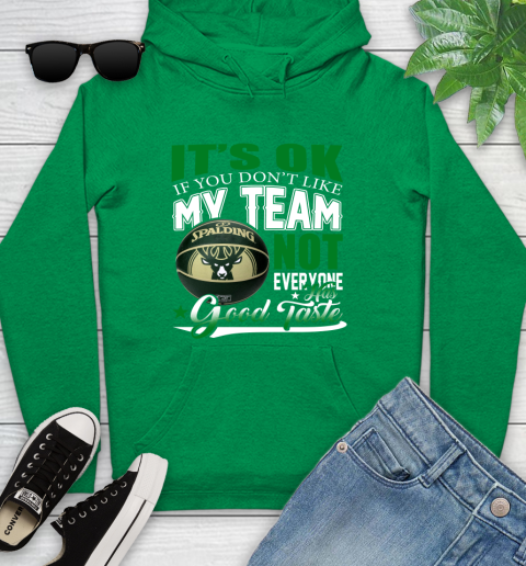 NBA It's Ok If You Don't Like My Team Milwaukee Bucks Not Everyone Has Good Taste Basketball Youth Hoodie 9