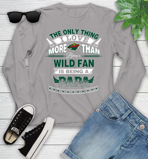 NHL The Only Thing I Love More Than Being A Minnesota Wild Fan Is Being A Papa Hockey Youth Long Sleeve 5