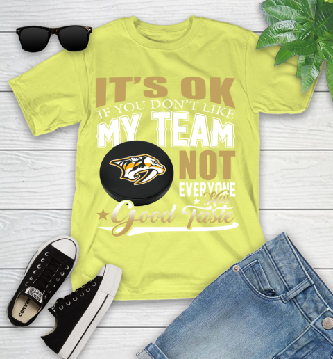 Nashville Predators NHL Hockey You Don't Like My Team Not Everyone Has Good Taste Youth T-Shirt 10