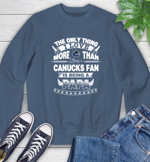 NHL The Only Thing I Love More Than Being A Vancouver Canucks Fan Is Being A Papa Hockey Sweatshirt 8