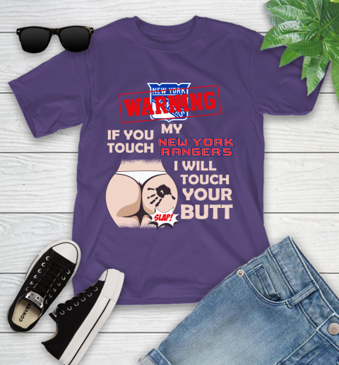 New York Rangers NHL Hockey Warning If You Touch My Team I Will Touch My Butt Youth T-Shirt 3