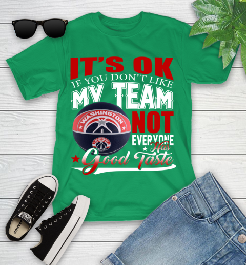 NBA It's Ok If You Don't Like My Team Washington Wizards Not Everyone Has Good Taste Basketball Youth T-Shirt 8