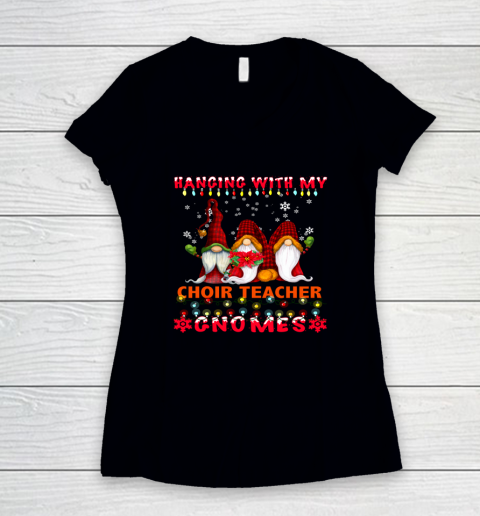 Hanging With My Choir Teacher Gnomes Ugly Xmas Matching Women's V-Neck T-Shirt