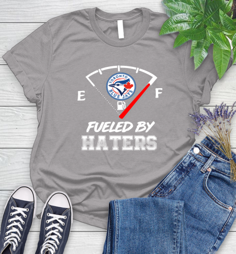Toronto Blue Jays MLB Baseball Fueled By Haters Sports Women's T-Shirt 5