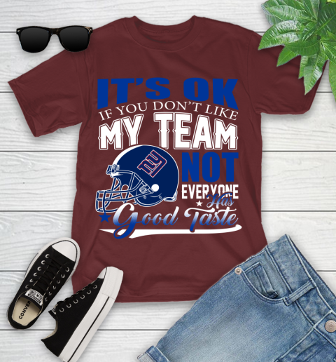 New York Giants NFL Football You Don't Like My Team Not Everyone Has Good Taste Youth T-Shirt 14