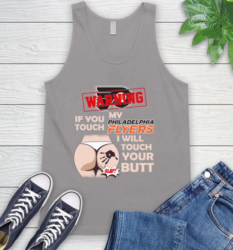 Philadelphia Flyers NHL Hockey Warning If You Touch My Team I Will Touch My Butt Tank Top 3