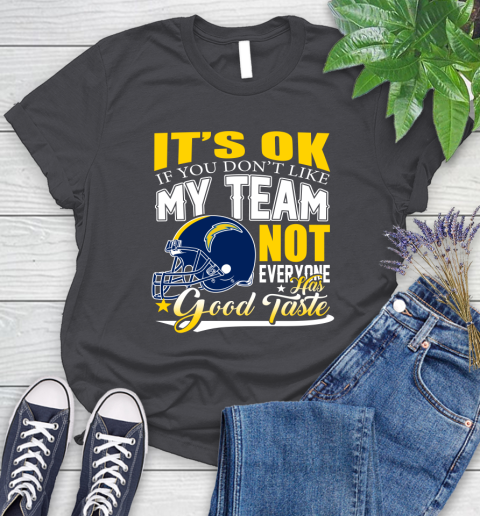 Los Angeles Chargers NFL Football You Don't Like My Team Not Everyone Has Good Taste Women's T-Shirt 9 Los Angeles Chargers NFL Football You Don't Like My Team Not Everyone Has Good Taste Women's T-Shirt - Image 9