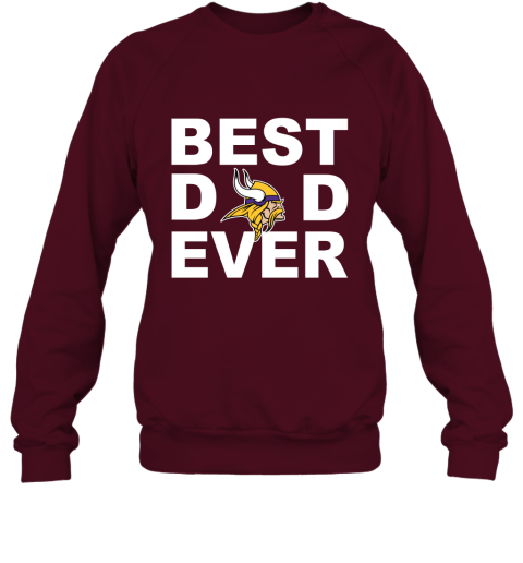 Best Dad Ever Minnesota Vikings Fan Gift Ideas Sweatshirt