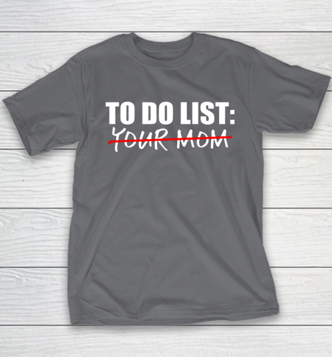 To Do List Your Mom Funny Youth T-Shirt 12