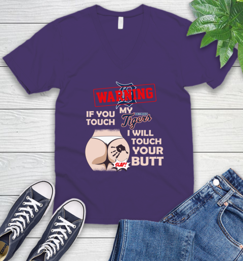 Detroit Tigers MLB Baseball Warning If You Touch My Team I Will Touch My Butt V-Neck T-Shirt 9