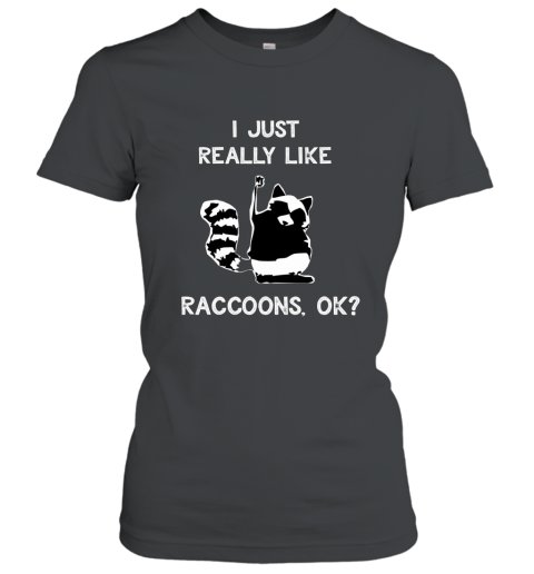 Funny Raccoon T Shirt I Just Really Like Raccoons Lover Gift Women T-Shirt