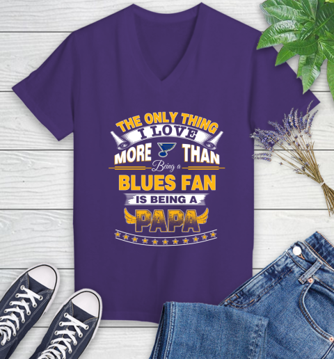 NHL The Only Thing I Love More Than Being A St.Louis Blues Fan Is Being A Papa Hockey Women's V-Neck T-Shirt 3