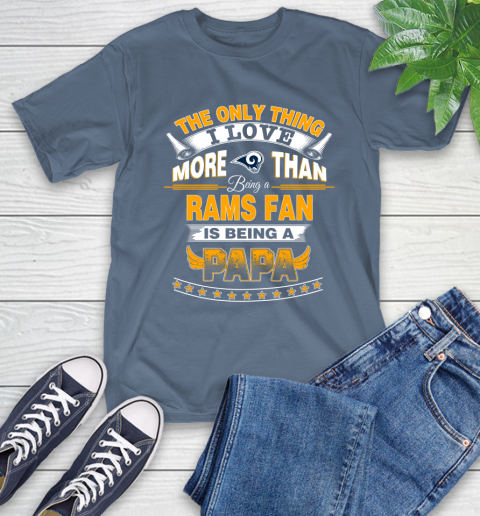 NFL The Only Thing I Love More Than Being A Los Angeles Rams Fan Is Being A Papa Football T-Shirt 8