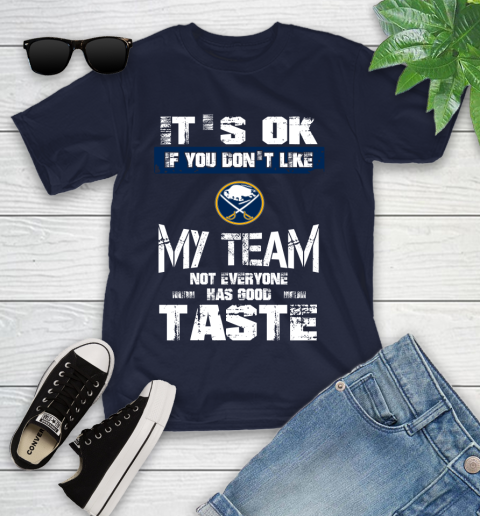 Buffalo Sabres NHL Hockey It's Ok If You Don't Like My Team Not Everyone Has Good Taste Youth T-Shirt 2