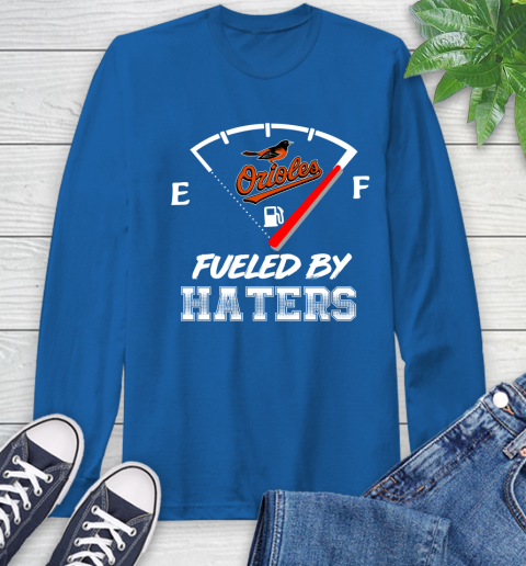 Baltimore Orioles MLB Baseball Fueled By Haters Sports Long Sleeve T-Shirt 10