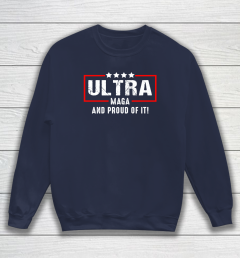 Ultra Maga And Proud Of It Sweatshirt 2