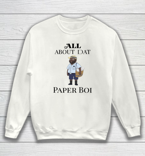 Paper Boi Shirt  All About My Man Dat Sweatshirt