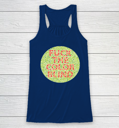 Fuck The Color Blind Funny Racerback Tank 4