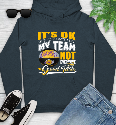 NBA It's Ok If You Don't Like My Team Los Angeles Lakers Not Everyone Has Good Taste Basketball Youth Hoodie 10
