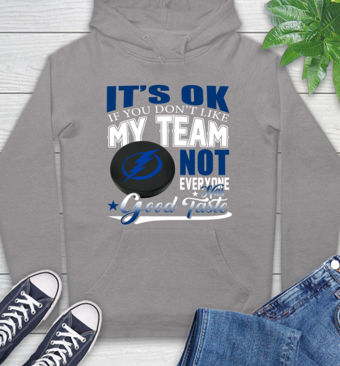 Tampa Bay Lightning NHL Hockey You Don't Like My Team Not Everyone Has Good Taste Hoodie 6