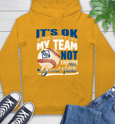 Tampa Bay Rays MLB Baseball You Don't Like My Team Not Everyone Has Good Taste Hoodie 2
